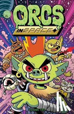 Roiland, Justin, Tanner, Michael, Gheith, Abed, Gheith, Rashad - Orcs in Space Vol. 2