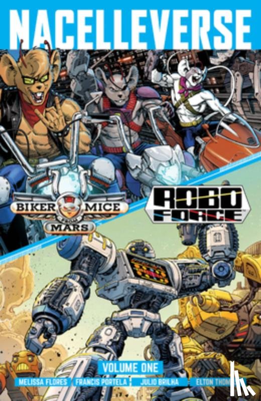 Flores, Melissa - Nacelleverse Vol. 1: Biker Mice from Mars & RoboForce