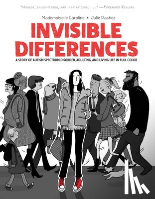 Dachez, Julie - Invisible Differences: A Story of Autism, Adulting, and Living Life in Full Color