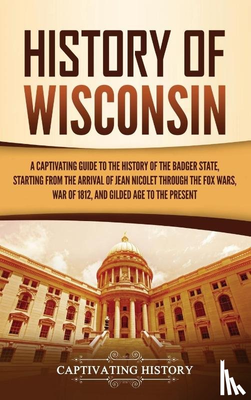 History, Captivating - History of Wisconsin