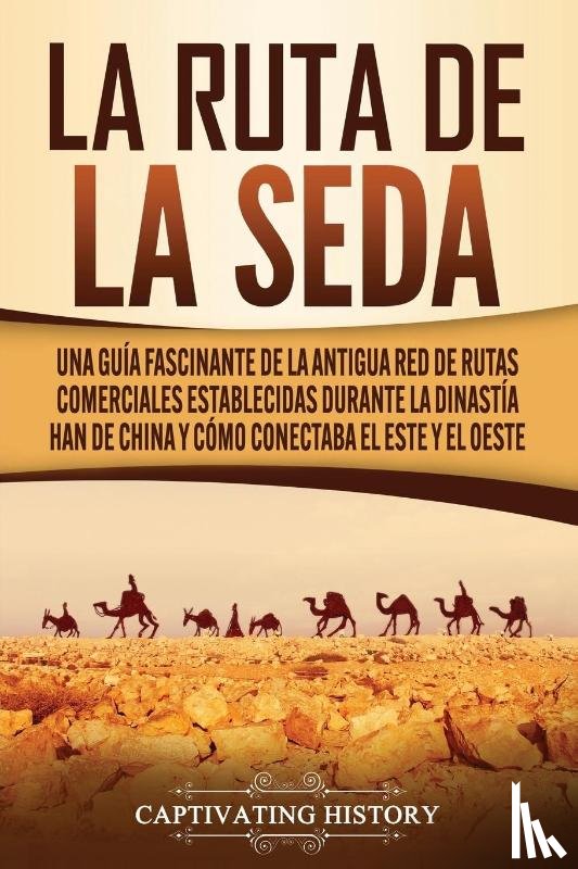 History, Captivating - La Ruta de la Seda