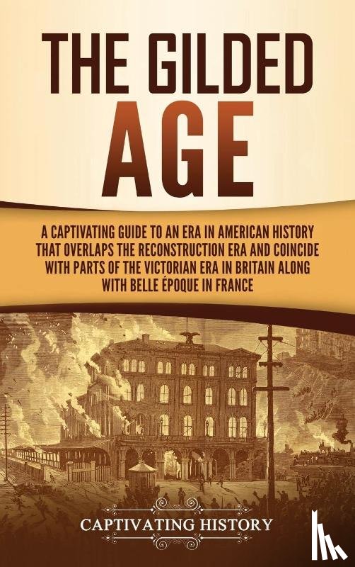 History, Captivating - The Gilded Age