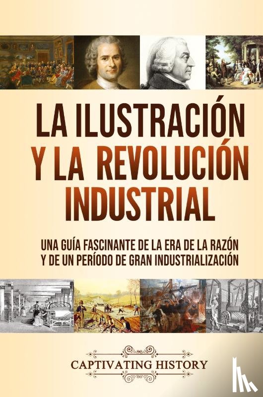 History, Captivating - La Ilustracion y la revolucion industrial