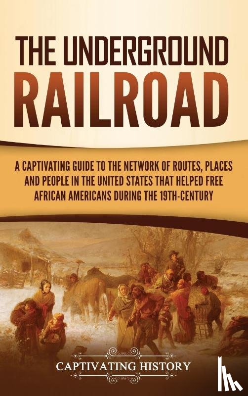 History, Captivating - The Underground Railroad