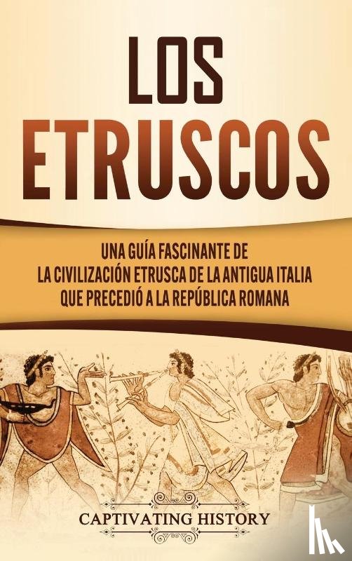 History, Captivating - Los Etruscos