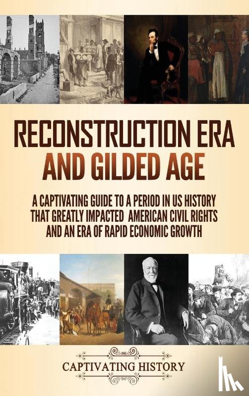 History, Captivating - Reconstruction Era and Gilded Age