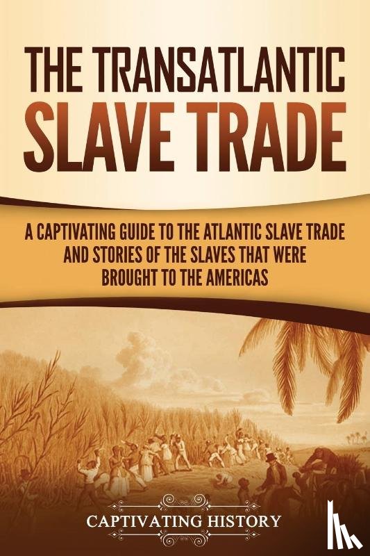 History, Captivating - The Transatlantic Slave Trade