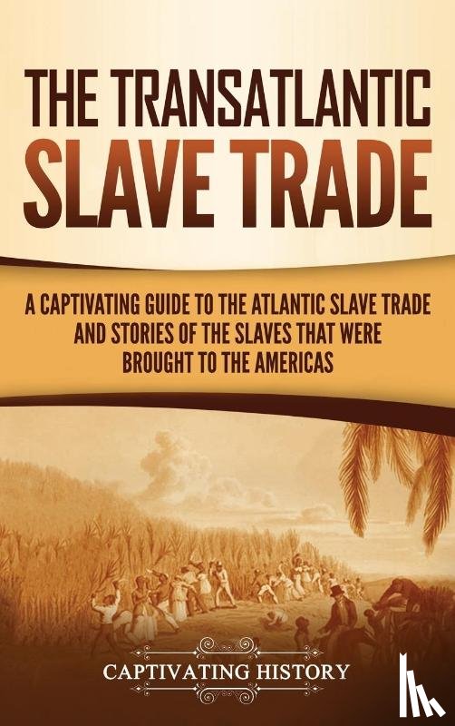 History, Captivating - The Transatlantic Slave Trade