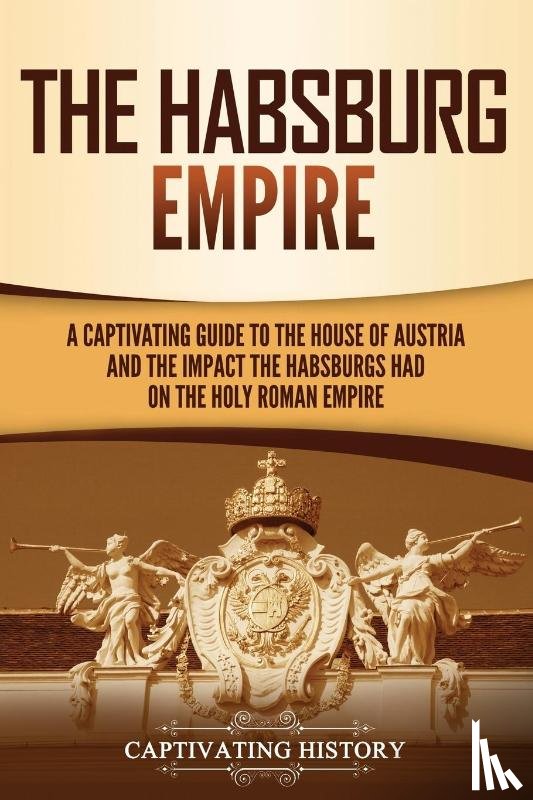 History, Captivating - The Habsburg Empire