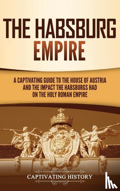 History, Captivating - The Habsburg Empire