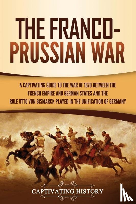 History, Captivating - The Franco-Prussian War