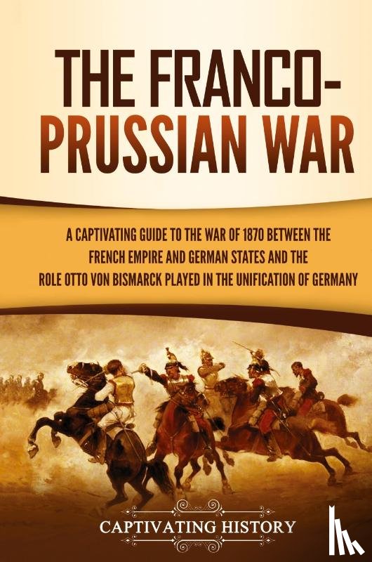 History, Captivating - The Franco-Prussian War