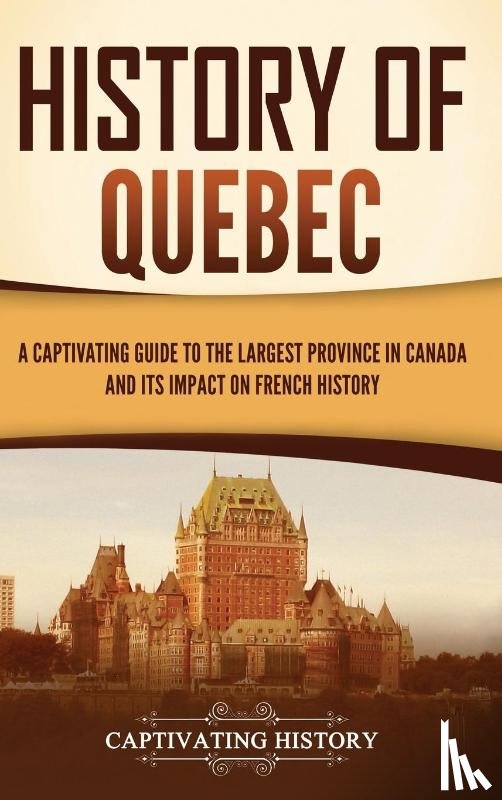 History, Captivating - History of Quebec