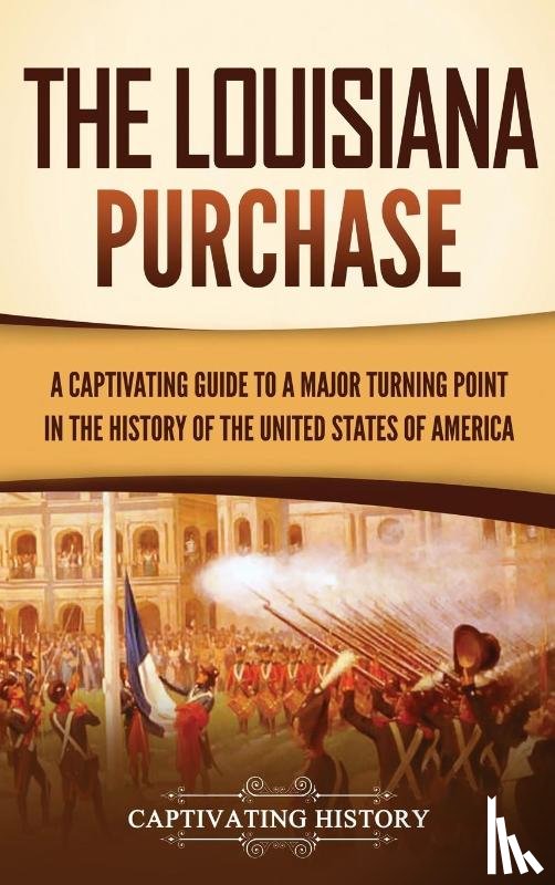 History, Captivating - The Louisiana Purchase