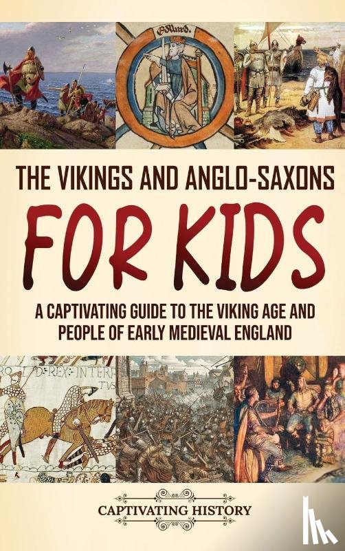 History, Captivating - The Vikings and Anglo-Saxons for Kids