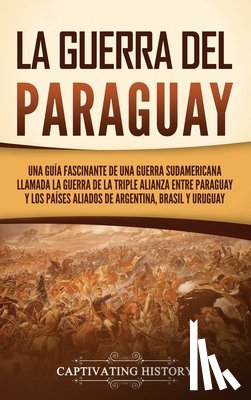 History, Captivating - La guerra del Paraguay