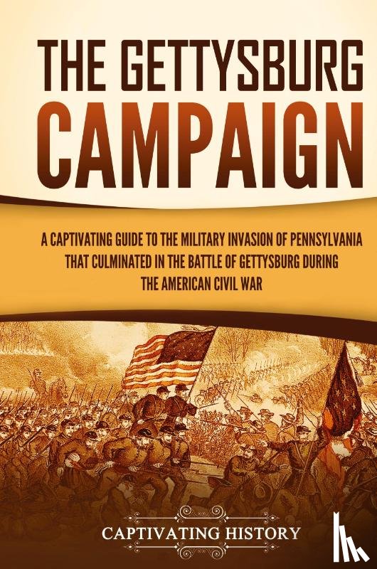 History, Captivating - The Gettysburg Campaign