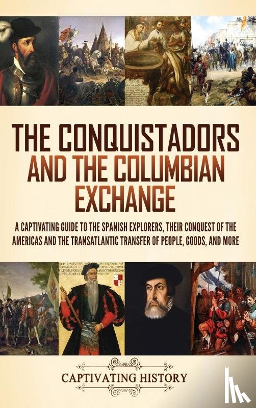 History, Captivating - The Conquistadors and the Columbian Exchange