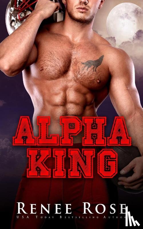 Rose, Renee - Alpha King