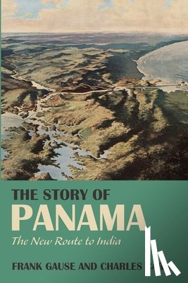 Gause, Frank A., Carr, Charles - The Story of Panama