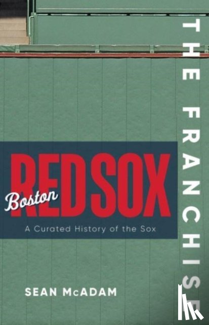 McAdam, Sean - The Franchise: Boston Red Sox