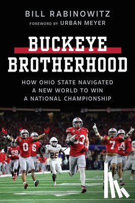Rabinowitz, Bill - Buckeye Brotherhood: How Ohio State Navigated a New World to Win a National Championship