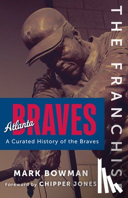 Bowman, Mark - The Franchise: Atlanta Braves
