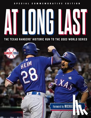 Rangers Today - At Long Last: The Texas Rangers' Historic Run to the 2023 World Series