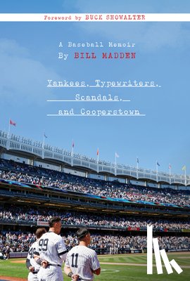 Madden, Bill - Yankees, Typewriters, Scandals, and Cooperstown: A Baseball Memoir