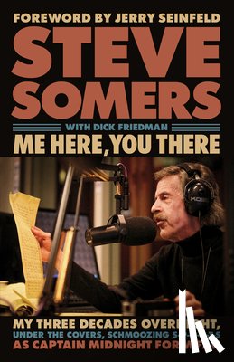 Somers, Steve - Me Here, You There: My Three Decades Overnight, Under the Covers, Schmoozing S-P-O-R-T-S as Captain Midnight for Wfan