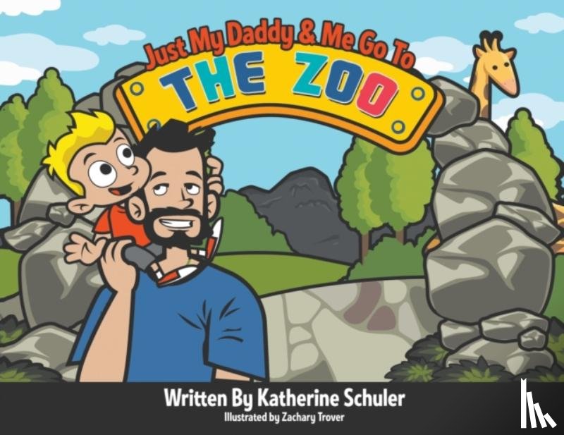 Schuler, Katherine - Just My Daddy and Me Go to the Zoo