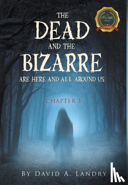 Landry, David A - The Dead and the Bizarre are here and all around us