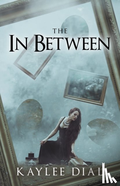 Dial, Kaylee - The In Between