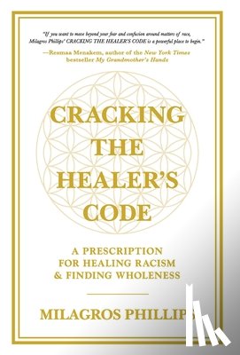 Phillips, Milagros - Cracking the Healer's Code