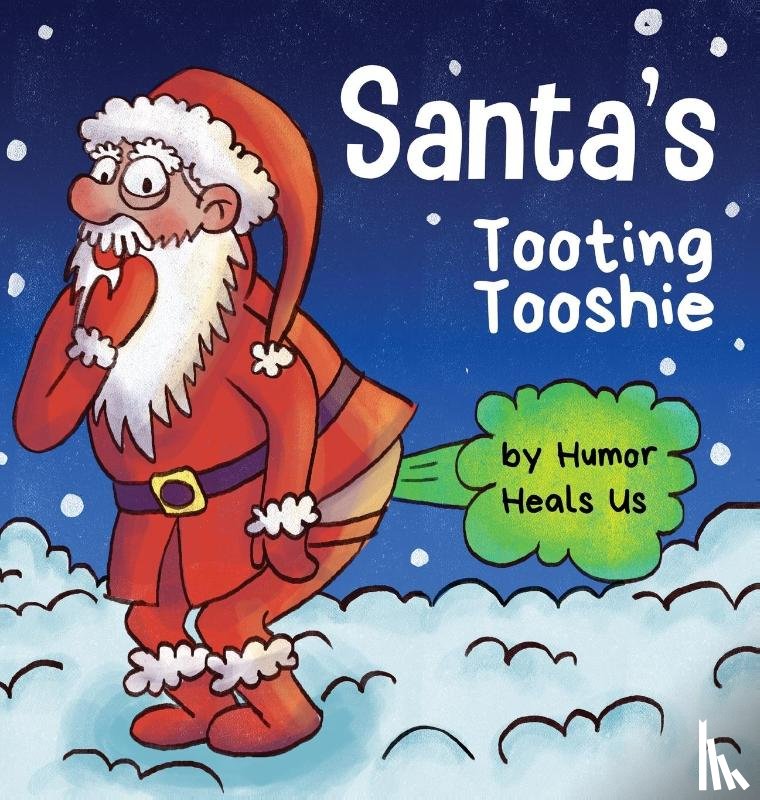 Heals Us, Humor - Santa's Tooting Tooshie