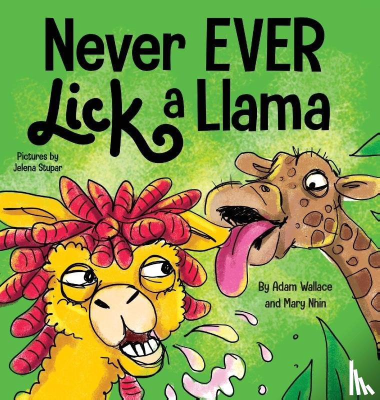 Wallace, Adam, Nhin, Mary - Never EVER Lick a Llama