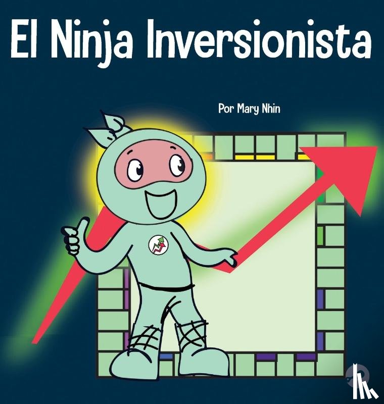 Nhin, Mary - El Ninja Inversionista