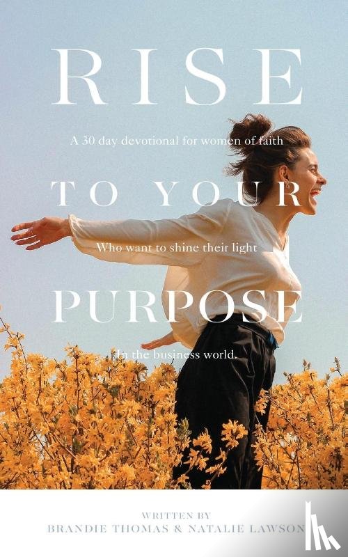Thomas, Brandie, Lawson, Natalie - Rise To Your Purpose