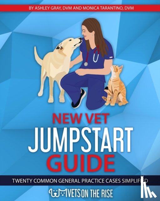 Gray, Ashley, Tarantino, Monica - New Vet Jumpstart Guide