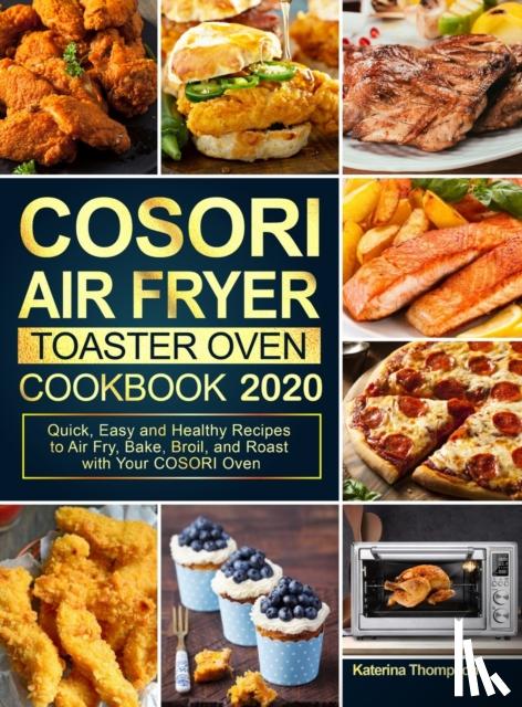 Thompson, Katerina - COSORI Air Fryer Toaster Oven Cookbook 2020