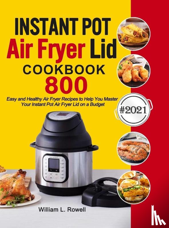 Rowell, William L - Instant Pot Air Fryer Lid Cookbook