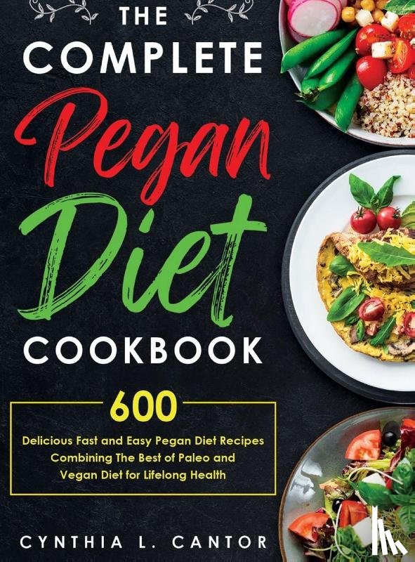 Cantor, Cynthia L - The Complete Pegan Diet Cookbook