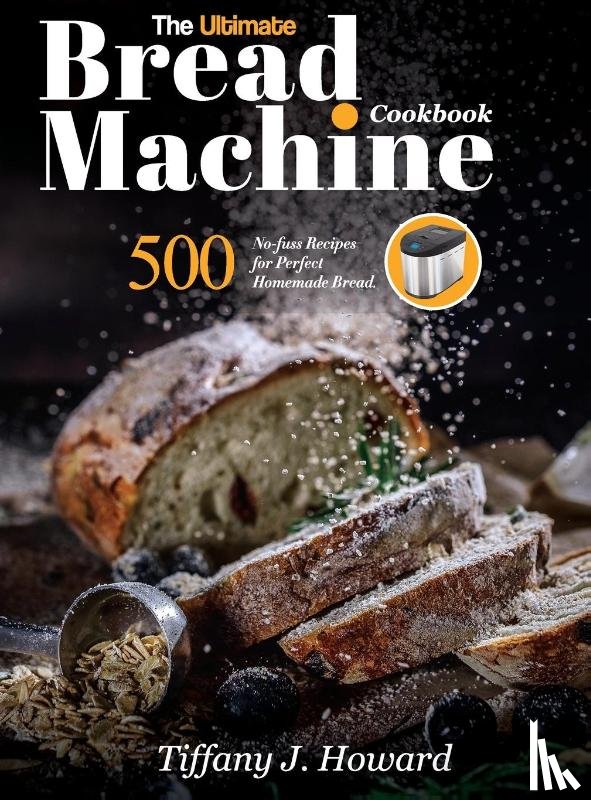 Howard, Tiffany J - The Ultimate Bread Machine Cookbook