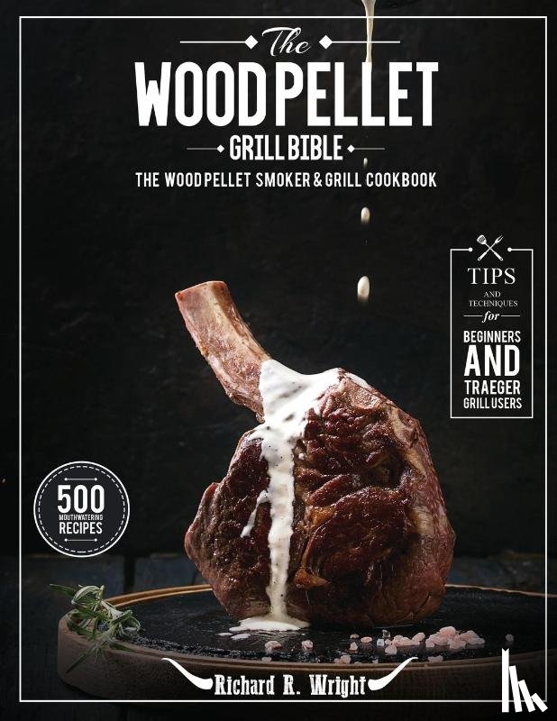 Wright, Richard R - The Wood Pellet Grill Bible