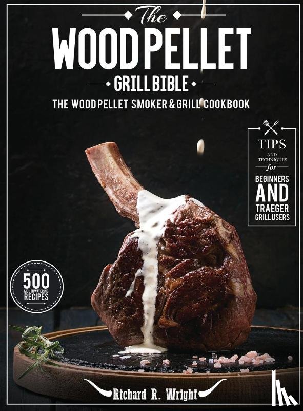 Wright, Richard R - The Wood Pellet Grill Bible