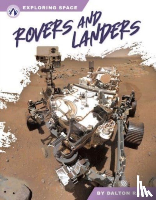 Rains, Dalton - Exploring Space: Rovers and Landers
