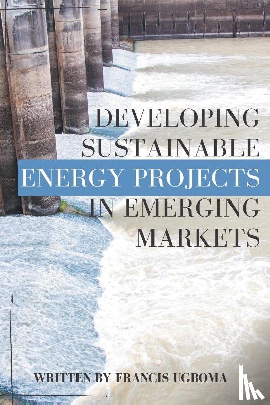 Ugboma, Francis - Developing Sustainable Energy Projects in Emerging Markets