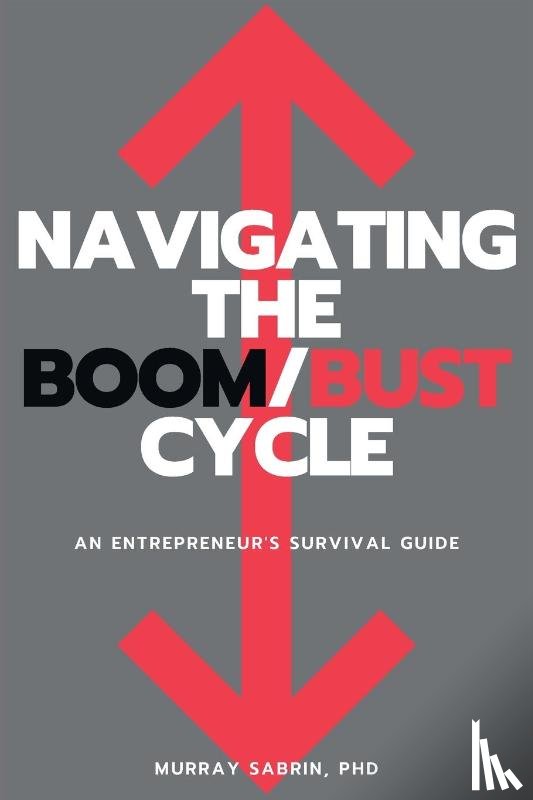 Sabrin, Murray - Navigating the Boom/Bust Cycle