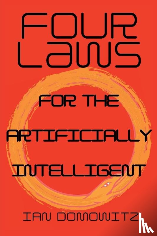 Domowitz, Ian - Four Laws for the Artificially Intelligent