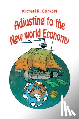 Czinkota, Michael - Adjusting to the New World Economy